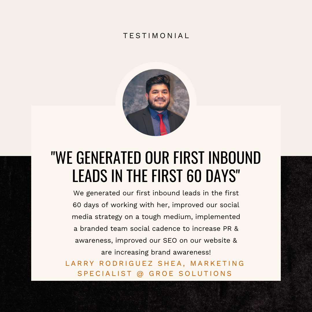 Larry Rodriguez Shea, Marketing Specialist @ Groe Solutions - first inbound leads in 60 days